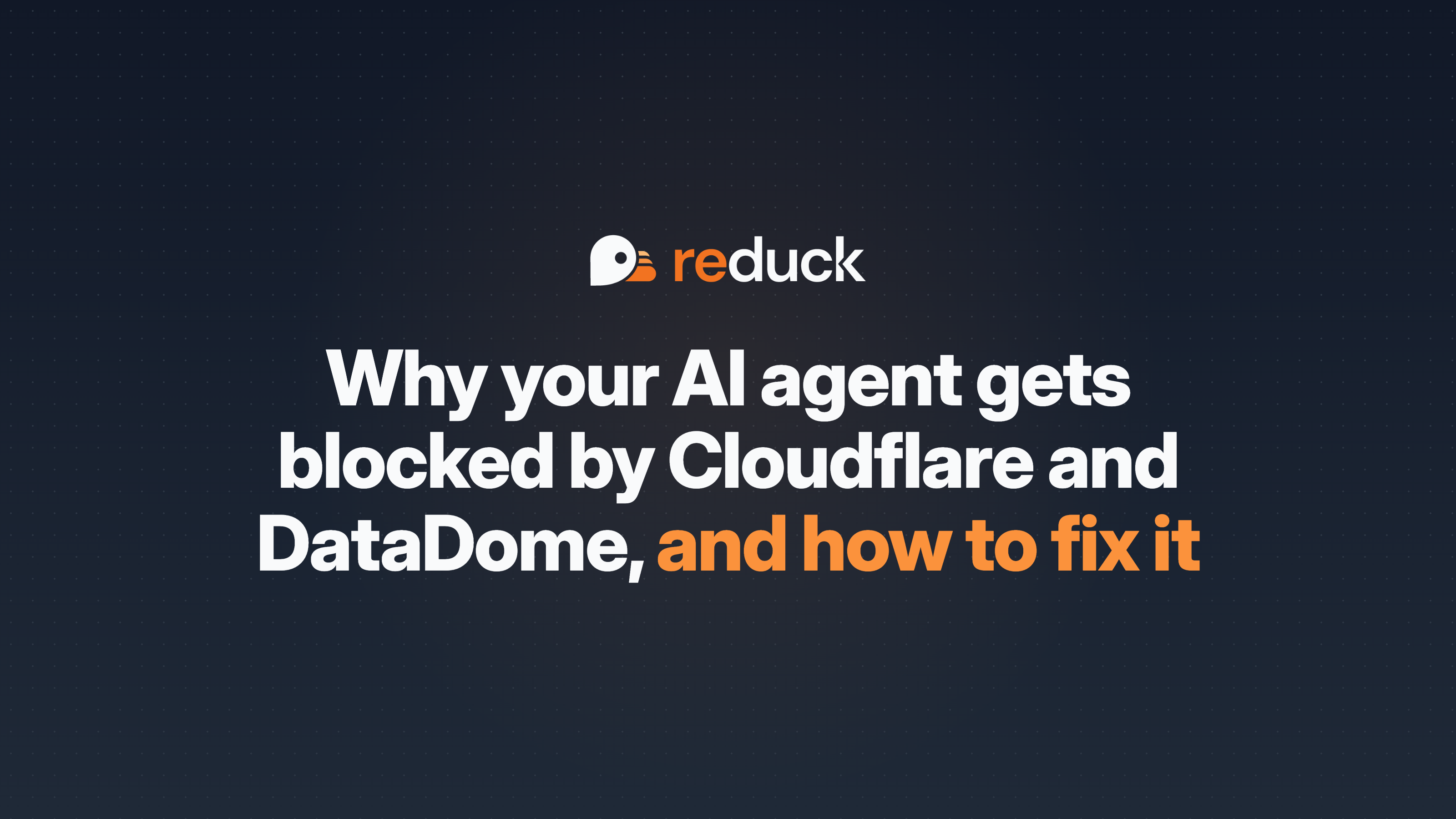 Why your AI agent gets captchas and blocks from Cloudflare and DataDome, and how to fix it (2026)